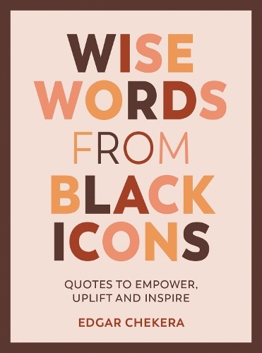 Мудрые слова Эдгара Чекеры из книги Black Icons (твердый переплет) (ИМПОРТ из Великобритании)