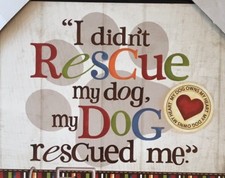 Pet Rescue Sign: My Dog Rescued Me Plaque Valentine New