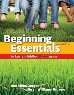 Beginning Essentials in Early Childhood Education by Kathryn Williams Browne...