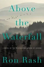 Above the Waterfall: A Novel - Hardcover By Rash, Ron - VERY GOOD