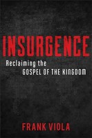 Insurgence | Reclaiming The Gospel Of The Kingdom | Frank Viola | Taschenbuch