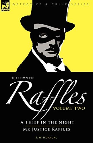 The Complete Raffles: 2-A Thief in the Night & Mr Justice Raffle