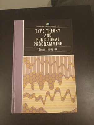 Type Theory and Functional Programming by Simon Thompson (1991, Hardcover)