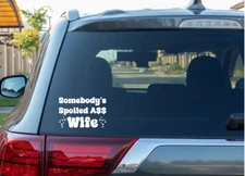 Somebody’s Spoiled Ass Wife Vinyl decal sticker You Pick Color