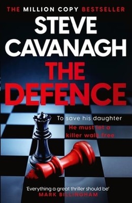 The Defence: To save his daughter...he must help a killer walk free. by Cavanagh