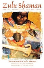 Zulu Shaman : Dreams, Prophecies, and Mysteries Vusamazulu Credo
