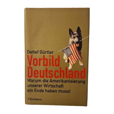 Vorbild Deutschland: Warum die Amerikanisierung unserer Wirtschaft ein Ende habe
