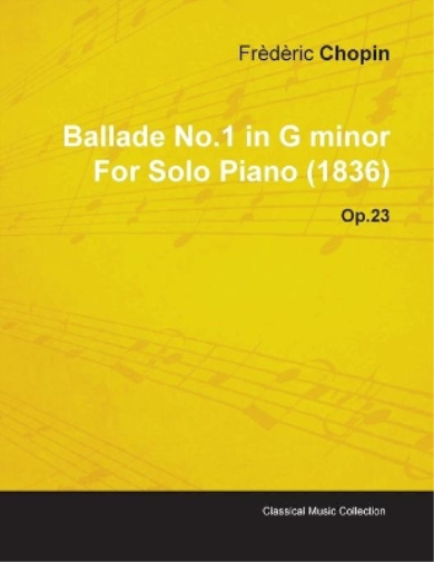 Frederic Chopin Ballade No.1 in G Minor By Frederic Chopin For Solo  (Tascabile)