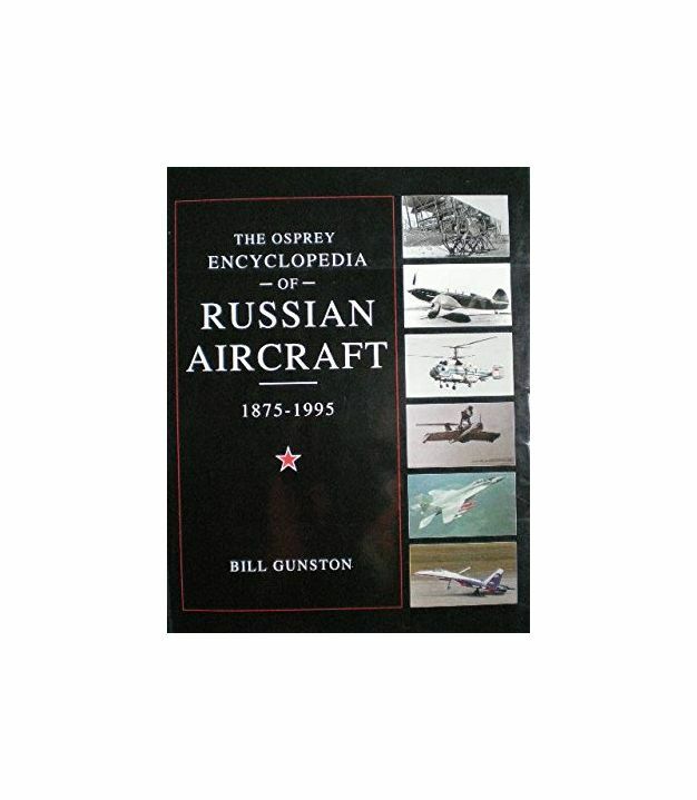 The Osprey Encyclopedia of Russian Aircraft, 1875-1995, Gunston, Bill, Excellent