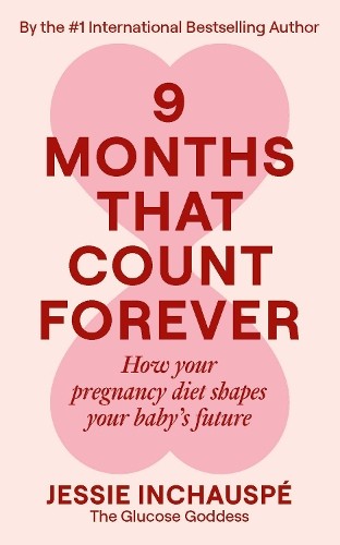 Nine Months That Count Forever: How your pregnancy diet shapes your baby's future