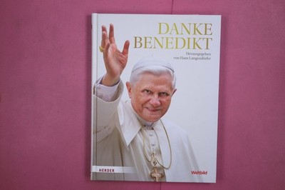275091 DANKE BENEDIKT Herder Sein Leben o Sein Pontifikat o Sein Rücktritt HC