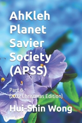 Wong - AhKleh Planet Savier Society APSS  Part 6 2022 Christmas Edi - X555z