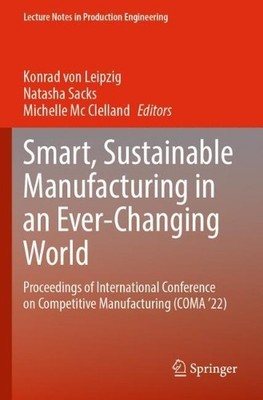 Smart, Sustainable Manufacturing in an Ever-Changing World - 9783031156045