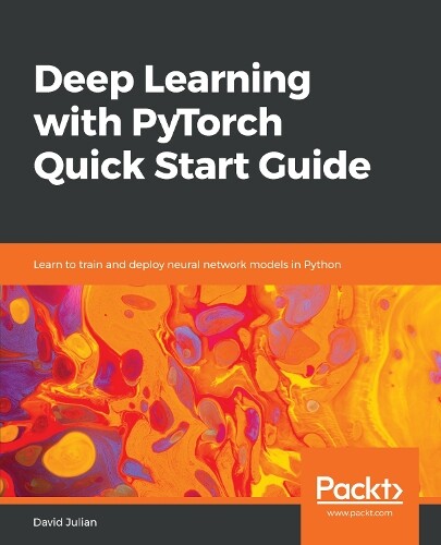 Thumbnail - David Julian Deep Learning With Pytorch Quick Start Guide