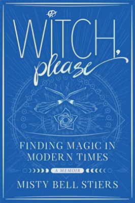 Witch, Please: a Memoir: Finding Magic in Modern Times - NEU Misty Bell Stie 20