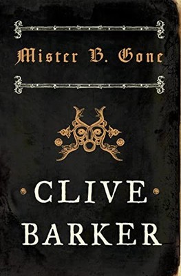 Mister B. Gone by Clive Barker 9780007276288 NEW Free UK Delivery