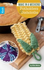 POTHOLDERS & DISHCLOTHS, Make in a Weekend KNIT Pattern Book ~ 10 Designs