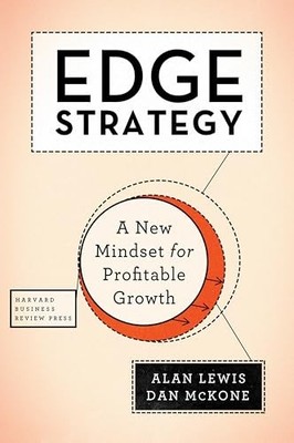 Edge Strategy: A New Mindset for Profitable Growth by McKone, Dan 1633690172