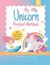My Unicorn and Mermaid Preschool Workbook: Coloring and Activity Book For Toddle