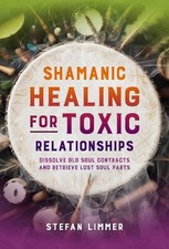 Shamanic Healing for Toxic Relationships - 9798888502495