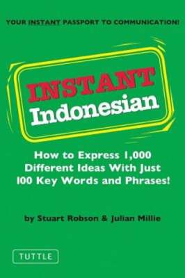 Instant Indonesian: How to Express 1,000 Different Ideas with Just 100 Key Words