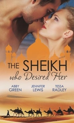 The Sheikh Who Desired Her (Mills & Boon Special Releases) by Radley, Tessa The
