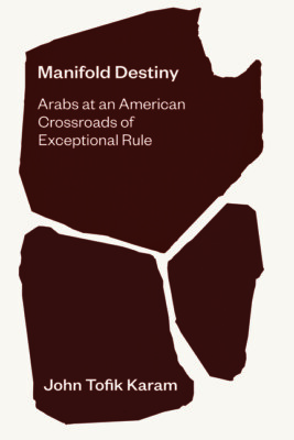 Manifold Destiny: Arabs At An American Crossroads Of Exceptional Rule