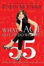 What's Age Got to Do With It?: Living Your - 1400202140, Robin Mcgraw, hardcover