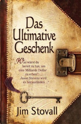 Das Ultimative Geschenk | Jim Stovall | 2007 | deutsch | The Ultimate Gift