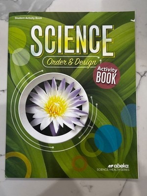 Abeka Science Order & Design Student Activity Book Science/Health Series New