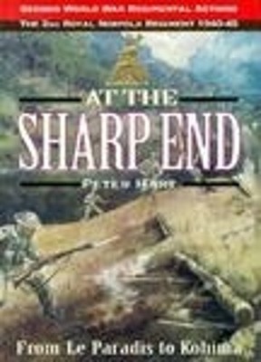 At the Sharp End: from Le Paradis to Kohima: 2nd Roya... by Hart, Peter Hardback