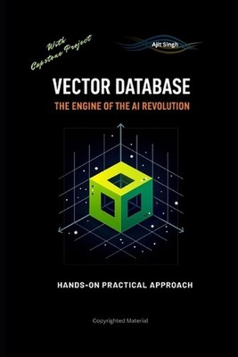 Vector Databases: The Engine of the AI Revolution by Ajit Singh Paperback Book