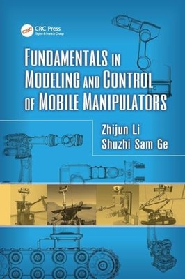 Fundamentals in Modeling and Control of Mobile Manipulators by Zhijun Li NEW