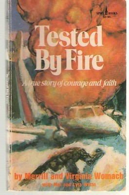 Tested by Fire by Merrill Womach, Virginia Womach, Lyla White and Mel White...