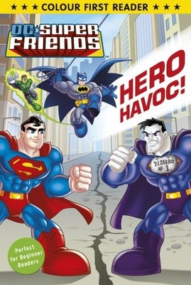 DC Super Friends: Hero Havoc: Colour First Reader (Colour First R by  0857511890
