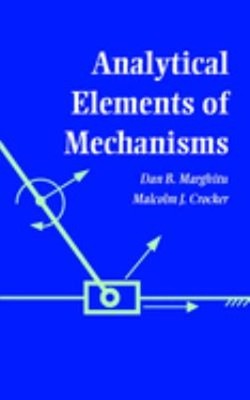 Analytical Elements of Mechanisms Malcolm J., Marghitu, Dan B. Cr