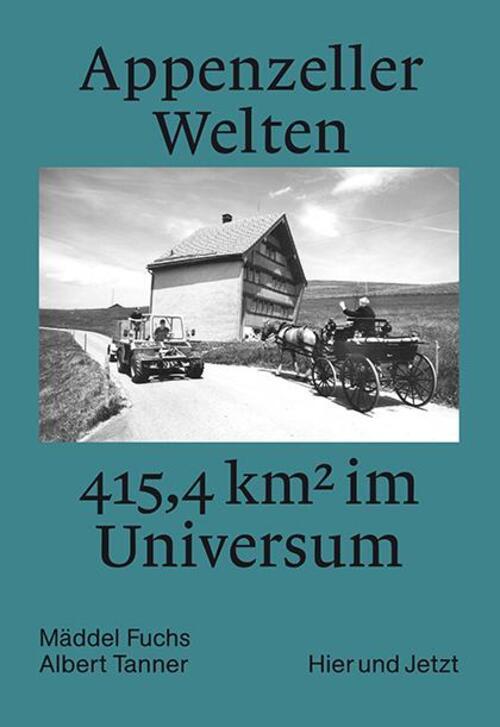 Thumbnail - Appenzeller Welten | Mäddel Fuchs (u. A.) | 415,4 Km2 Universum | Buch