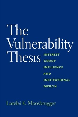 Moosbrugger - Vulnerability Thesis  Interest Group Influence and Insti - X555z