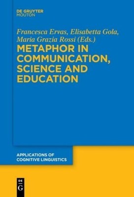 Metaphor in Communication, Science and Education Francesca Ervas