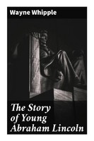 Wayne Whipple | The Story Of Young Abraham Lincoln | Taschenbuch | Englisch