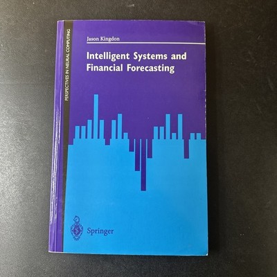 Finance : Intelligent Systems and Financial Forecasting by Jason Kingdon