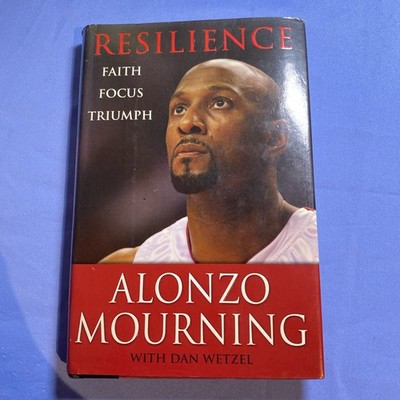 RESILIENCE - FAITH FOCUS TRIUMPH   By SIGNED ALONZO MOURNING - 1ST EDITION