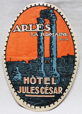 HOTEL JULES CESAR ARLES FRANCE SOUVENIR LUGGAGE LABEL DECAL VINTAGE 1893