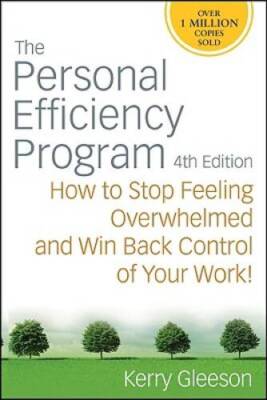 The Personal Efficiency Program: How to Stop Feeling Overwhelmed an - ACCEPTABLE