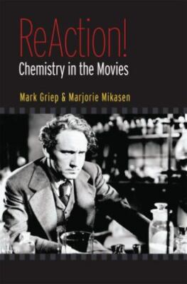 ReAction!: Chemistry in the Movies, Griep, Mark A.,Mikasen, Marjorie L., Very Go