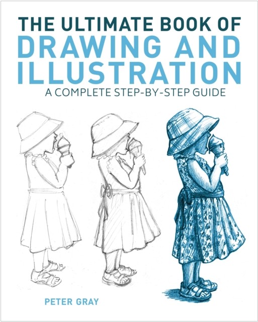 The Ultimate Book of Drawing and Illustration by Peter Gray (Paperback Book)
