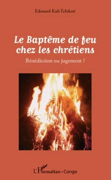 Edouard Kali-Tchikati | Le BaptêMe De Feu Chez Les ChréTiens | Taschenbuch-image