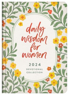Daily Wisdom for Women 2024 Devotional Collection (Daily Wisdom - Annual Edit...