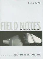 Field Notes from Elsewhere : Reflections on Dying and Living, Hardcover by Ta...