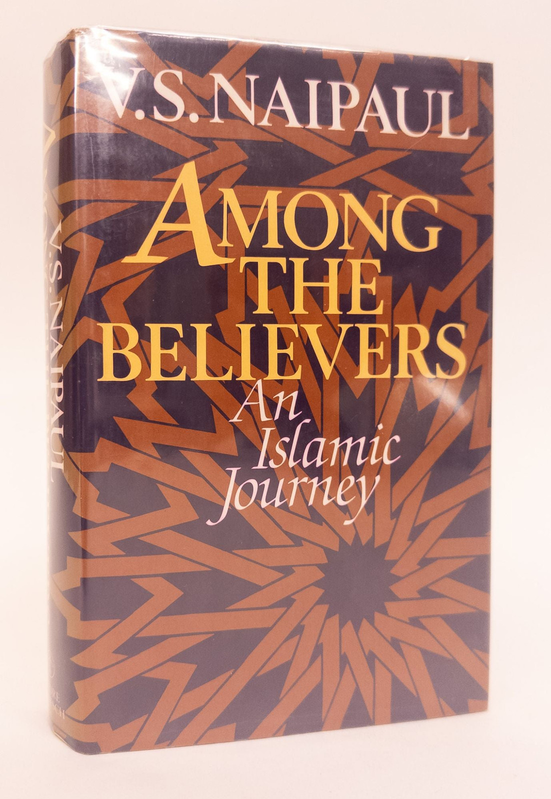 V S Naipaul / AMONG THE BELIEVERS AN ISLAMIC JOURNEY Signed 1st Edition 1981